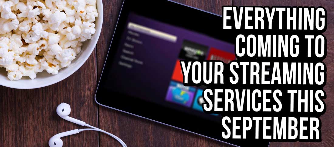 Everything Coming To Your Streaming Services This September-Brisco Apparel