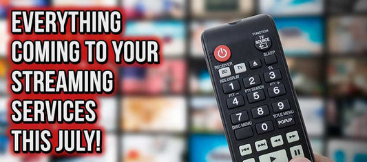 Everything Coming To Your Streaming Services This July-Brisco Apparel