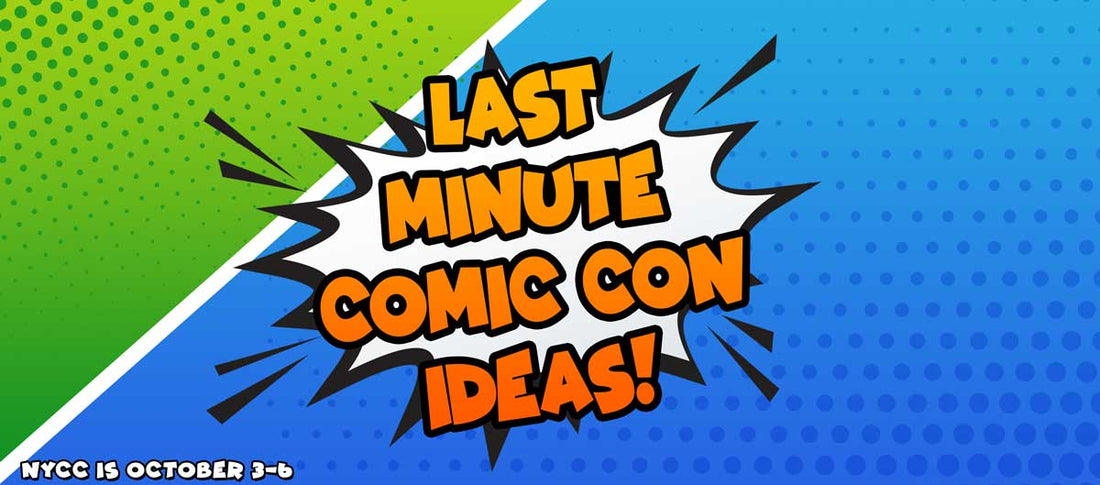 Quick and Easy Last-Minute Comic-Con Ideas